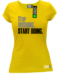 STOP Wishing Start Doing - koszulka damska żółta