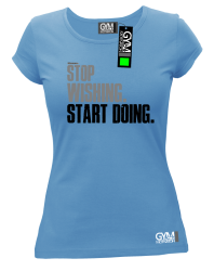 STOP Wishing Start Doing - koszulka damska błękitna