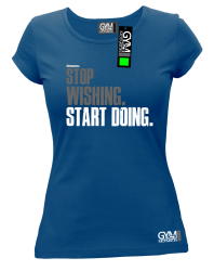 STOP Wishing Start Doing - koszulka damska niebieska
