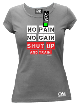 No Pain No Gain Shut Up and train - koszulka damska