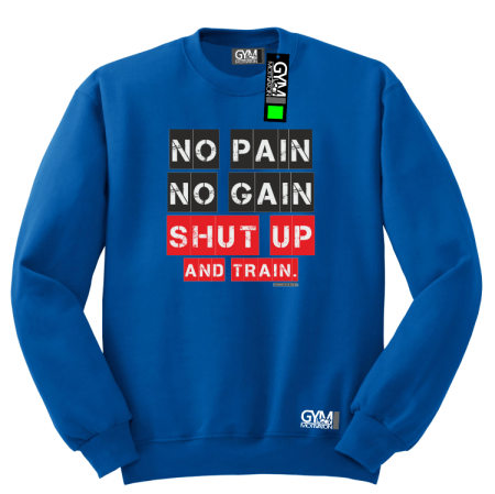 No Pain No Gain Shut Up and train - bluza męska standard