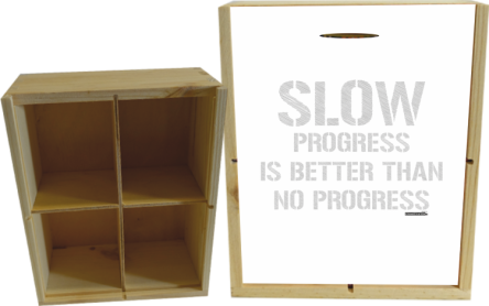 Slow progress is better than no progress - skrzynka drewniana