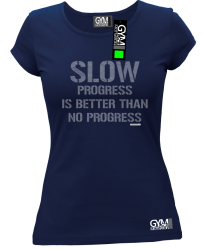 Slow progress is better than no progress - koszulka damska granatowa