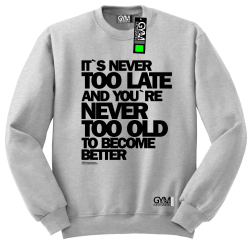 Its never too late and youre never too old to become better - bluza męska standard melanż