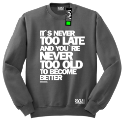 Its never too late and youre never too old to become better - bluza męska standard grafitowy