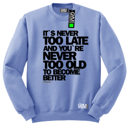 Its never too late and youre never too old to become better - bluza męska standard błękitny