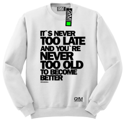 Its never too late and youre never too old to become better - bluza męska standard biały