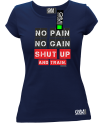 No Pain No Gain Shut Up and train - koszulka damska granatowa