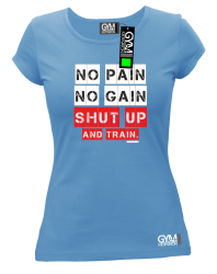 No Pain No Gain Shut Up and train - koszulka damska błękitna 
