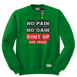 No Pain No Gain Shut Up and train - bluza męska standard zielona