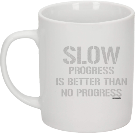 Slow progress is better than no progress - kubek na kawę