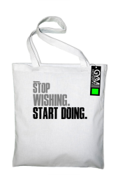 STOP Wishing Start Doing - torba ekologiczna biała